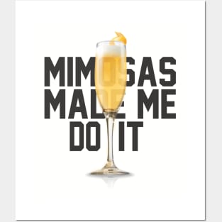 Mimosas Made Me Do It Posters and Art